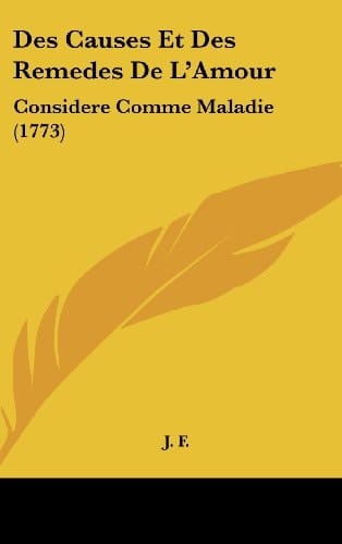 Des Causes Et Des Remedes de L'Amour Considere Comme Maladie (1773)
