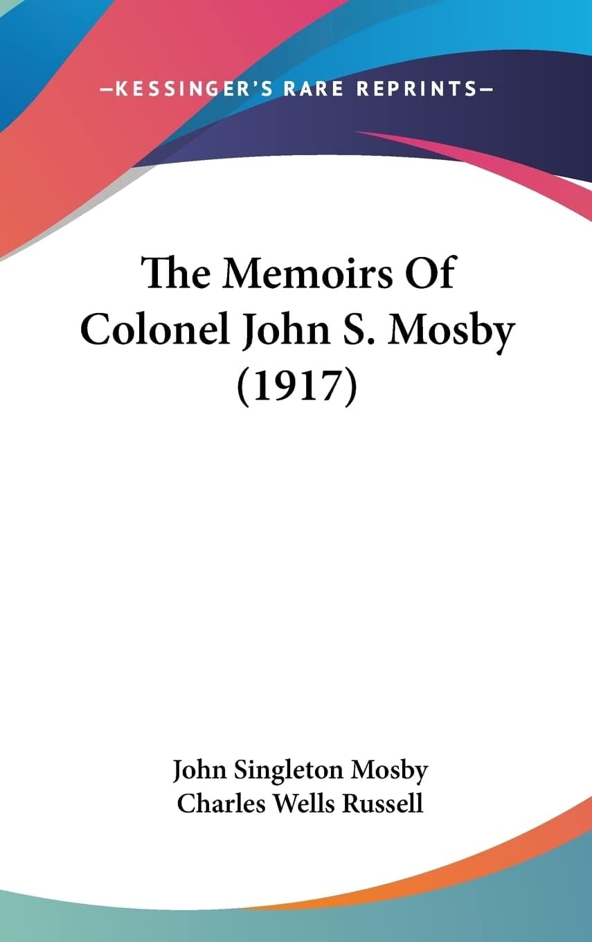 The Memoirs Of Colonel John S. Mosby (1917)