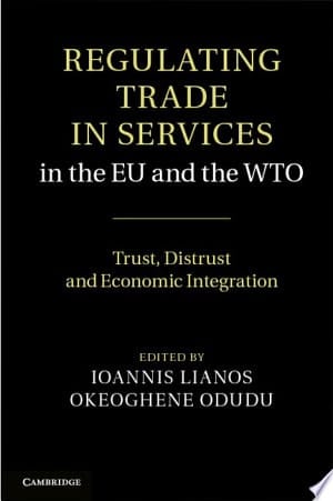 Regulating Trade in Services in the EU and the WTO Trust, Distrust and Economic Integration