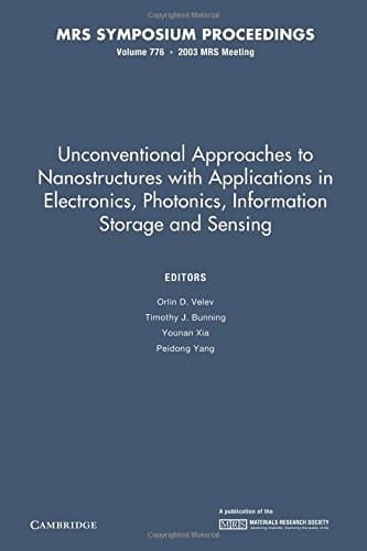 Unconventional Approaches to Nanostructures with Applications in Electronics, Photonics, Information Storage and Sensing: Volume 776