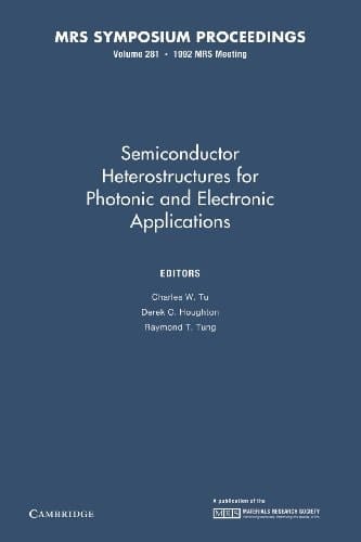 Semiconductor Heterostructures for Photonic and Electronic Applications: Volume 281