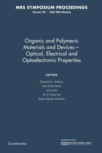 Organic and Polymeric Materials and Devices - Optical, Electrical and Optoelectronic Properties: Volume 725