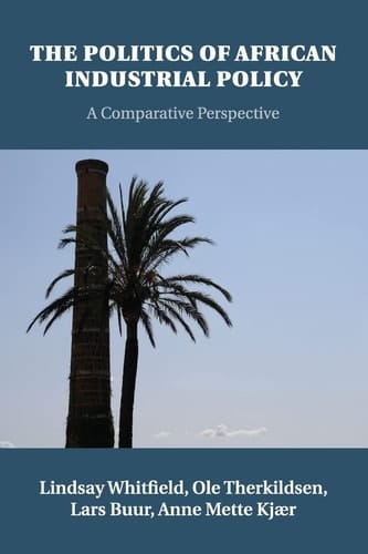 The Politics of African Industrial Policy A Comparative Perspective