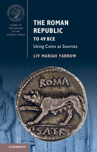 The Roman Republic to 49 BCE Using Coins as Sources