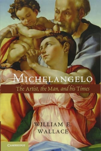 Michelangelo The Artist, the Man and his Times