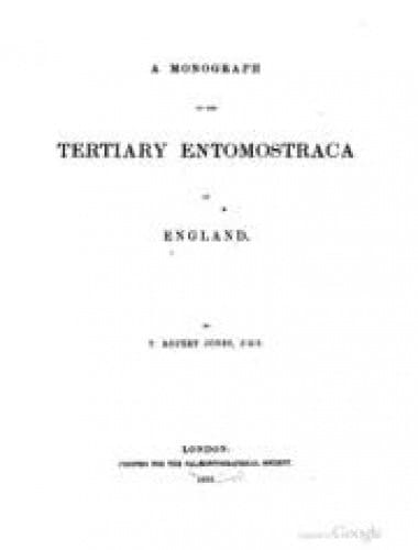 A Monograph of the Tertiary Entomostraca of England: Together with A Supplementary Monograph of the Tertiary Entomostraca of England by T. Rupert ... Monographs of the Palaeontographical Society)