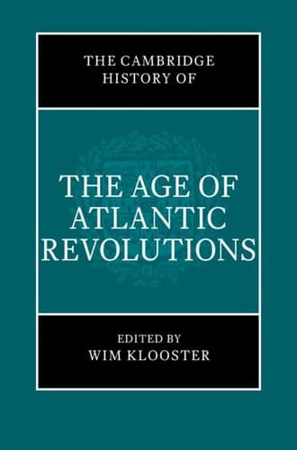 The Cambridge History of the Age of the Atlantic Revolutions