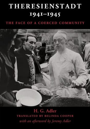 Theresienstadt 1941-1945 The Face of a Coerced Community