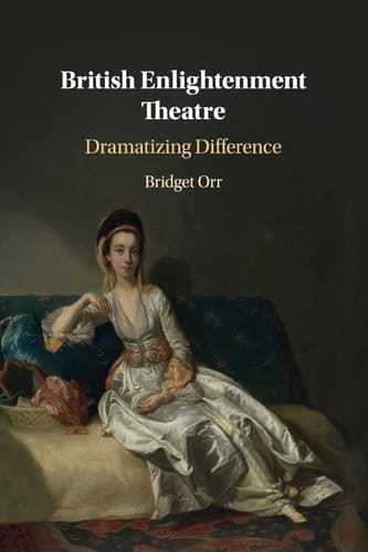 British Enlightenment Theatre Dramatizing Difference
