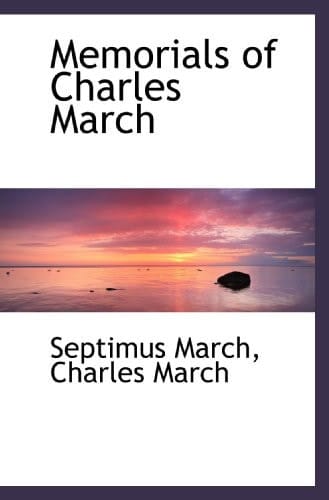 Memorials of Charles March