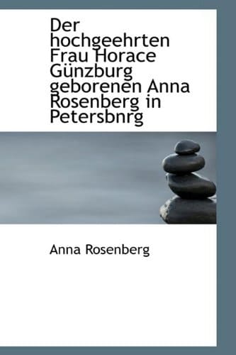 Der hochgeehrten Frau Horace Günzburg geborenen Anna Rosenberg in Petersbnrg (German Edition)