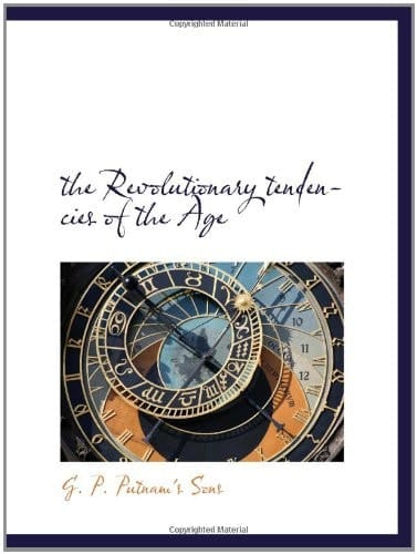 the Revolutionary tendencies of the Age