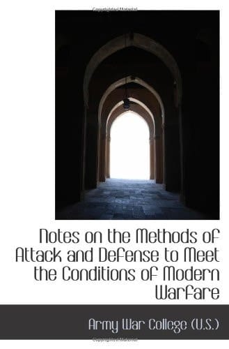 Notes on the Methods of Attack and Defense to Meet the Conditions of Modern Warfare