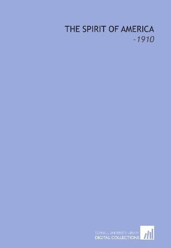 The Spirit of America: -1910