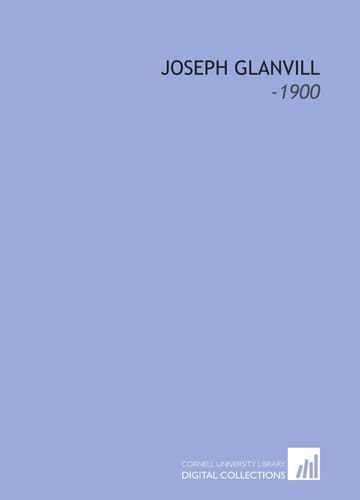 Joseph Glanvill: -1900