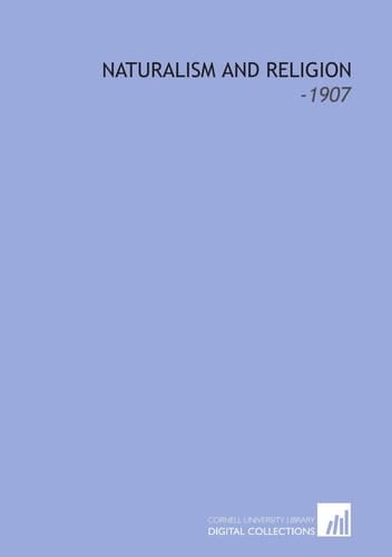 Naturalism and Religion: -1907