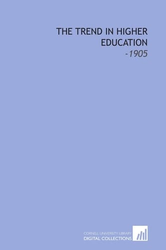 The Trend in Higher Education: -1905