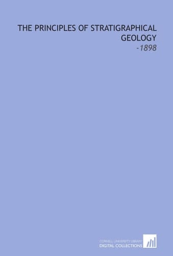 The Principles of Stratigraphical Geology: -1898