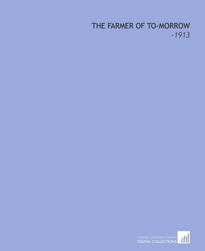 The Farmer of To-Morrow: -1913