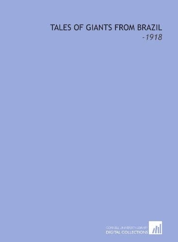 Tales of Giants From Brazil: -1918