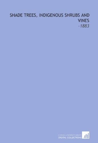 Shade Trees, Indigenous Shrubs and Vines: -1883