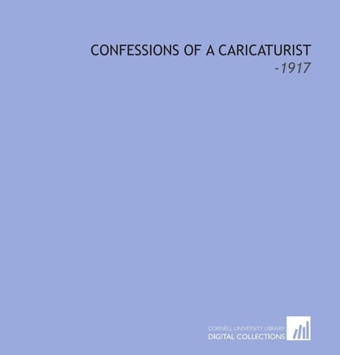 Confessions of a Caricaturist: -1917
