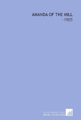 Amanda of the Mill: -1905