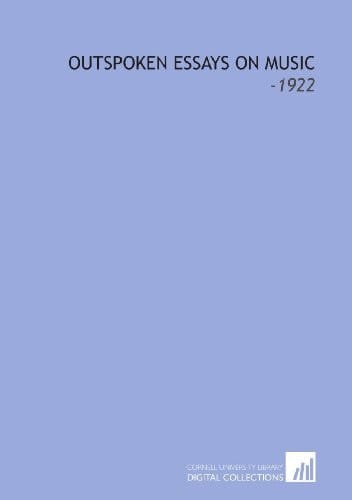 Outspoken Essays on Music: -1922