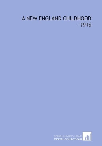 A New England Childhood: -1916