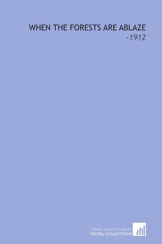 When the Forests Are Ablaze: -1912