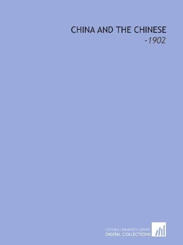 China and the Chinese: -1902