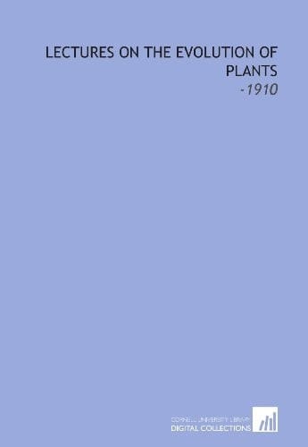 Lectures on the Evolution of Plants: -1910