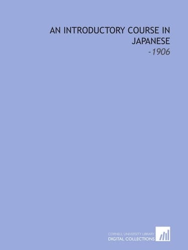 An Introductory Course in Japanese: -1906