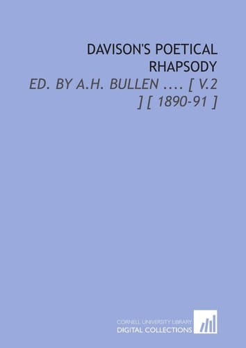 Davison's Poetical Rhapsody: Ed. By a.H. Bullen .... [ V.2 ] [ 1890-91 ]