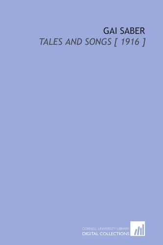 Gai Saber: Tales and Songs [ 1916 ]