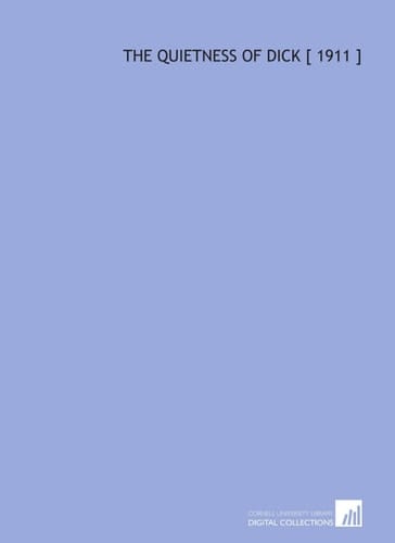 The Quietness of Dick [ 1911 ]