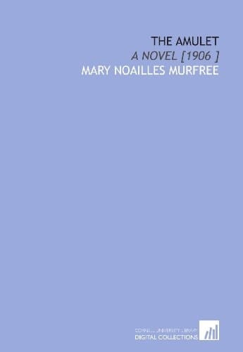 The Amulet: A Novel [1906 ]