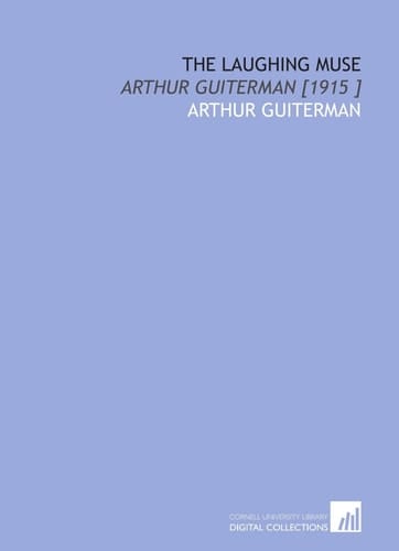 The Laughing Muse: Arthur Guiterman [1915 ]