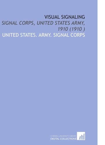 Visual Signaling: Signal Corps, United States Army, 1910 (1910 )