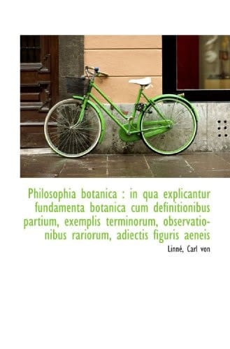 Philosophia botanica : in qua explicantur fundamenta botanica cum definitionibus partium, exemplis t (Latin Edition)