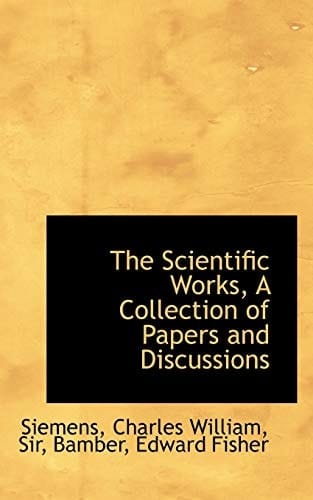 The Scientific Works, A Collection of Papers and Discussions