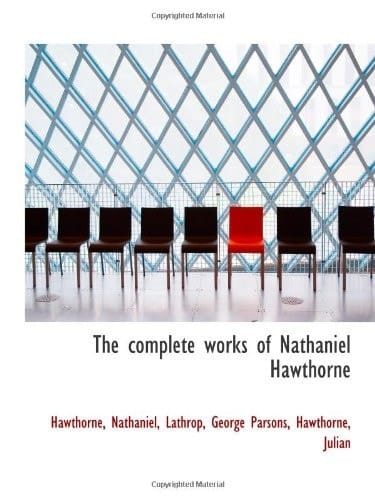 The complete works of Nathaniel Hawthorne