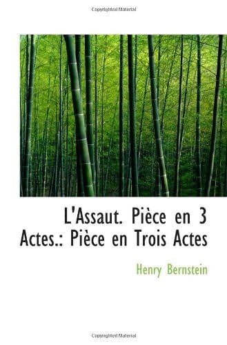 L'Assaut. Pièce en 3 Actes.: Pièce en Trois Actes
