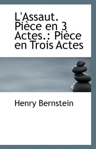 L'Assaut. Pièce en 3 Actes.: Pièce en Trois Actes
