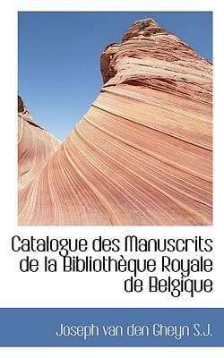 Catalogue des Manuscrits de la Bibliothèque Royale de Belgique