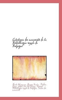 Catalogue des manuscrits de la Bibliothèque royale de Belgique