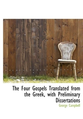 The Four Gospels Translated from the Greek, with Preliminary Dissertations