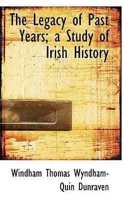 The Legacy of Past Years; A Study of Irish History