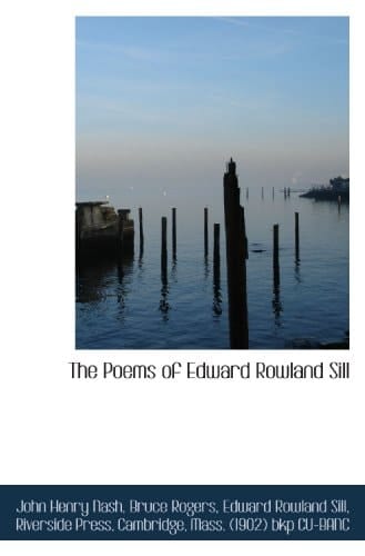 The Poems of Edward Rowland Sill