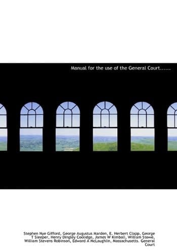 Manual for the use of the General Court......